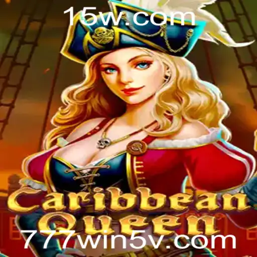 777win5 | Explore as Aventuras do Jogo CaribbeanQueen e Aumente Suas Chances de Ganhar com 777win5